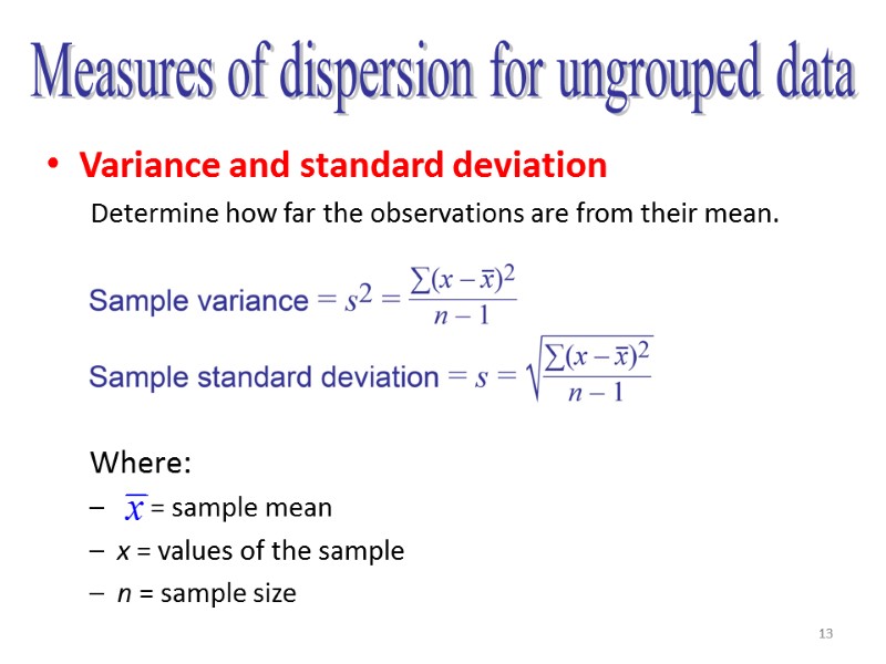 13 Variance and standard deviation Determine how far the observations are from their mean.